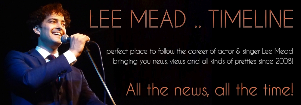 Lee Mead Timeline - all the news, all the time!